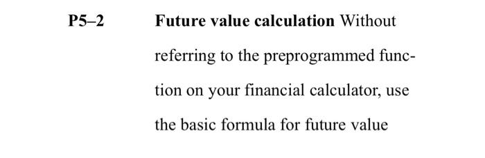 help pls Future value calculation Without referring to the preprogrammed function on
