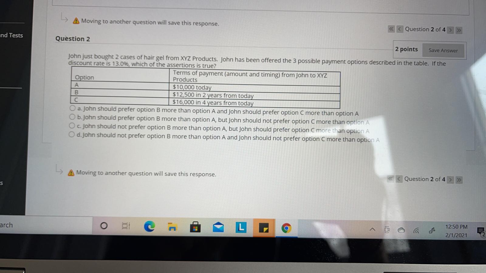 L A Moving to another question will save this response. Question