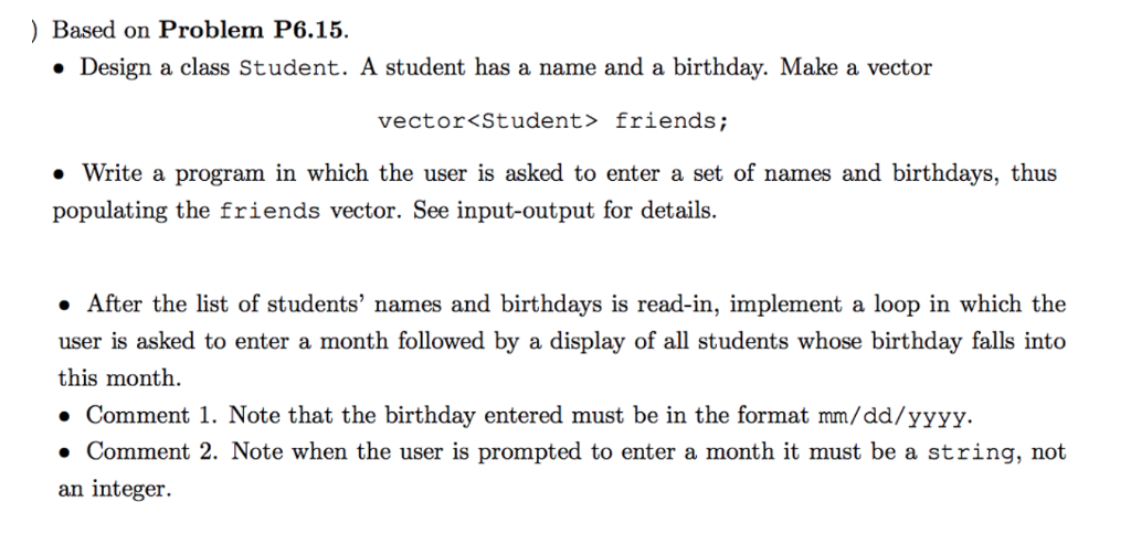  ) Based on Problem P6.15. Design a class Student. A student