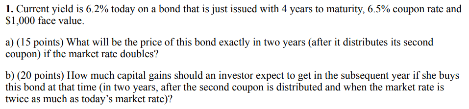 1. Current yield is 6.2% today on a bond that is
