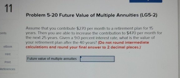 11 Problem 5-20 Future Value of Multiple Annuities (LG5-2) pints Assume