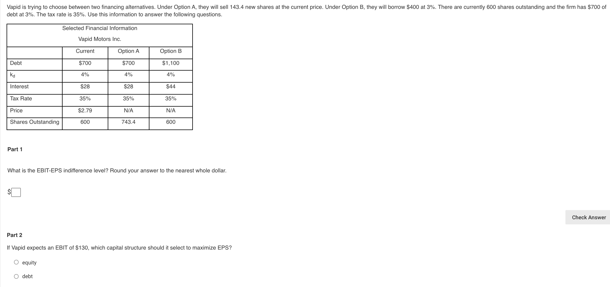  Vapid is trying to choose between two financing alternatives. Under Option