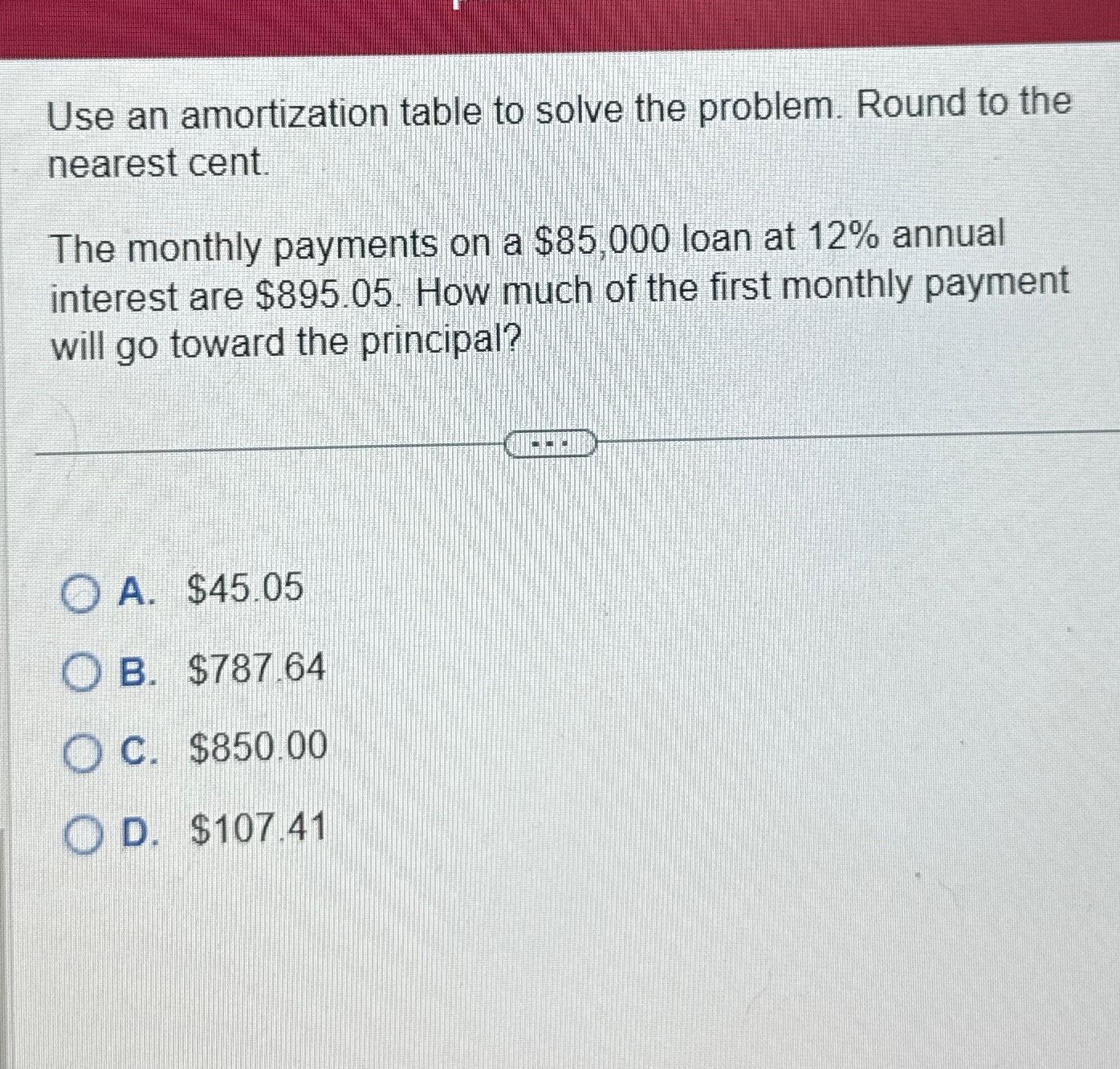  Use an amortization table to solve the problem. Round to the