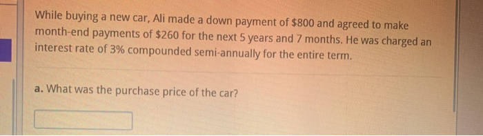  While buying a new car, Ali made a down payment of
