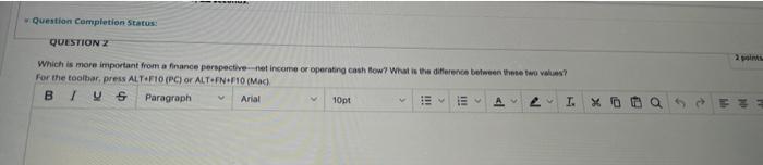  Question Completion Status: QUESTION 2 Which is more important from a