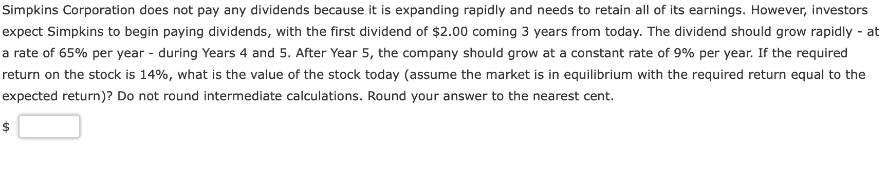 Simpkins Corporation does not pay any dividends because it is expanding