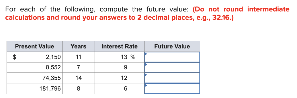in each of the following (Do not round intermediate calculations and round