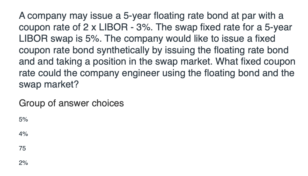 Please explain. a A company may issue a 5-year floating rate bond