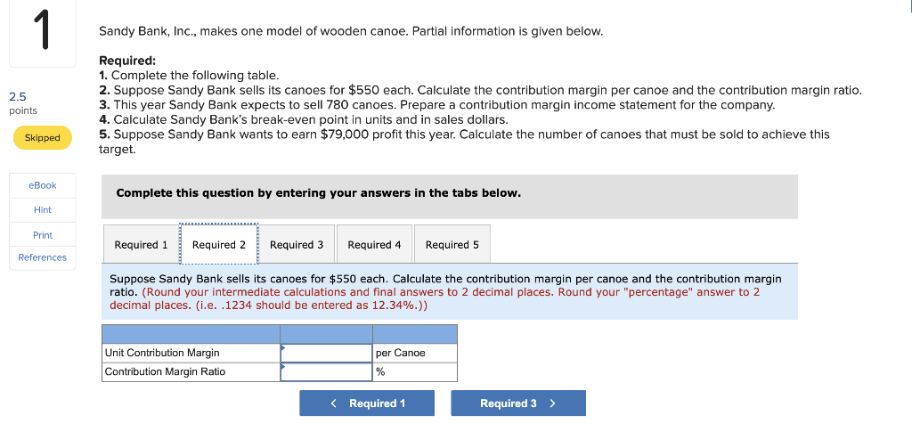 Bank sells its canoes for $550 each. Calculate the contribution margin per