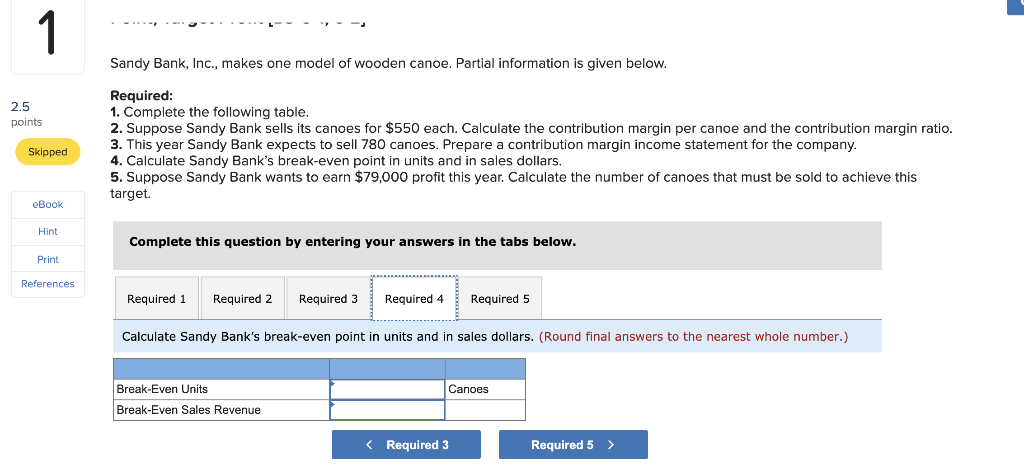 to sell 780 canoes. Prepare a contribution margin income statement for the
