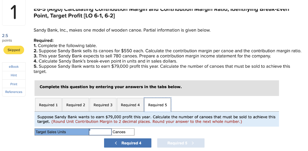 company. 4. Calculate Sandy Bank's break-even point in units and in sales