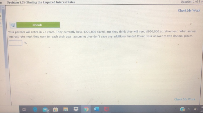  25 Problem 5.03 (Finding the required Interest Rate) Question 1 of