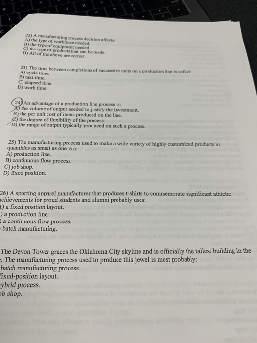  22) A manufacturing process decision affects A) the type of workforce
