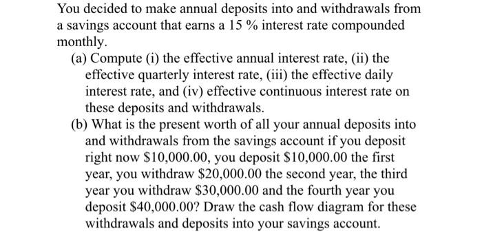 please show all work and include cash flow diagram You decided to