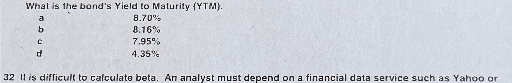  What is the bond's Yield to Maturity (YTM). \table[[a,8.70% 