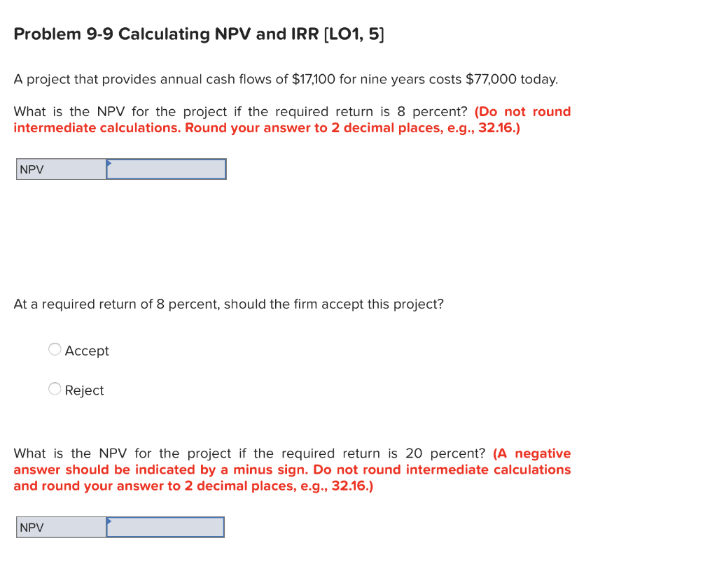  Problem 9-9 Calculating NPV and IRR (LO1, 5] A project that
