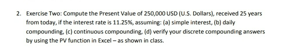 Please, solve in excel and show excel functions used. 2. Exercise Two: