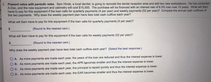  3. Present value with periodic rates. Sam Hinds, a local dentist,