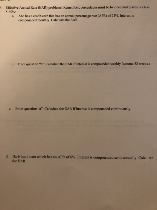  5. Effective Annual Rate (EAR) problems. Remember, percentages must be to