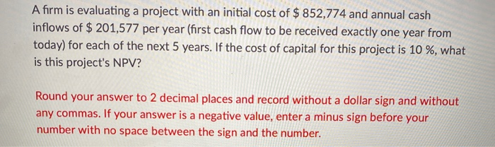  A firm is evaluating a project with an initial cost of