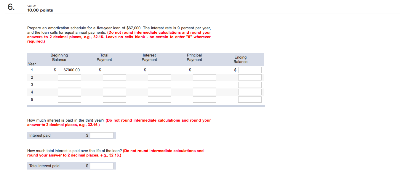  Prepare an amortization schedule for a five-year loan of $67,000. The