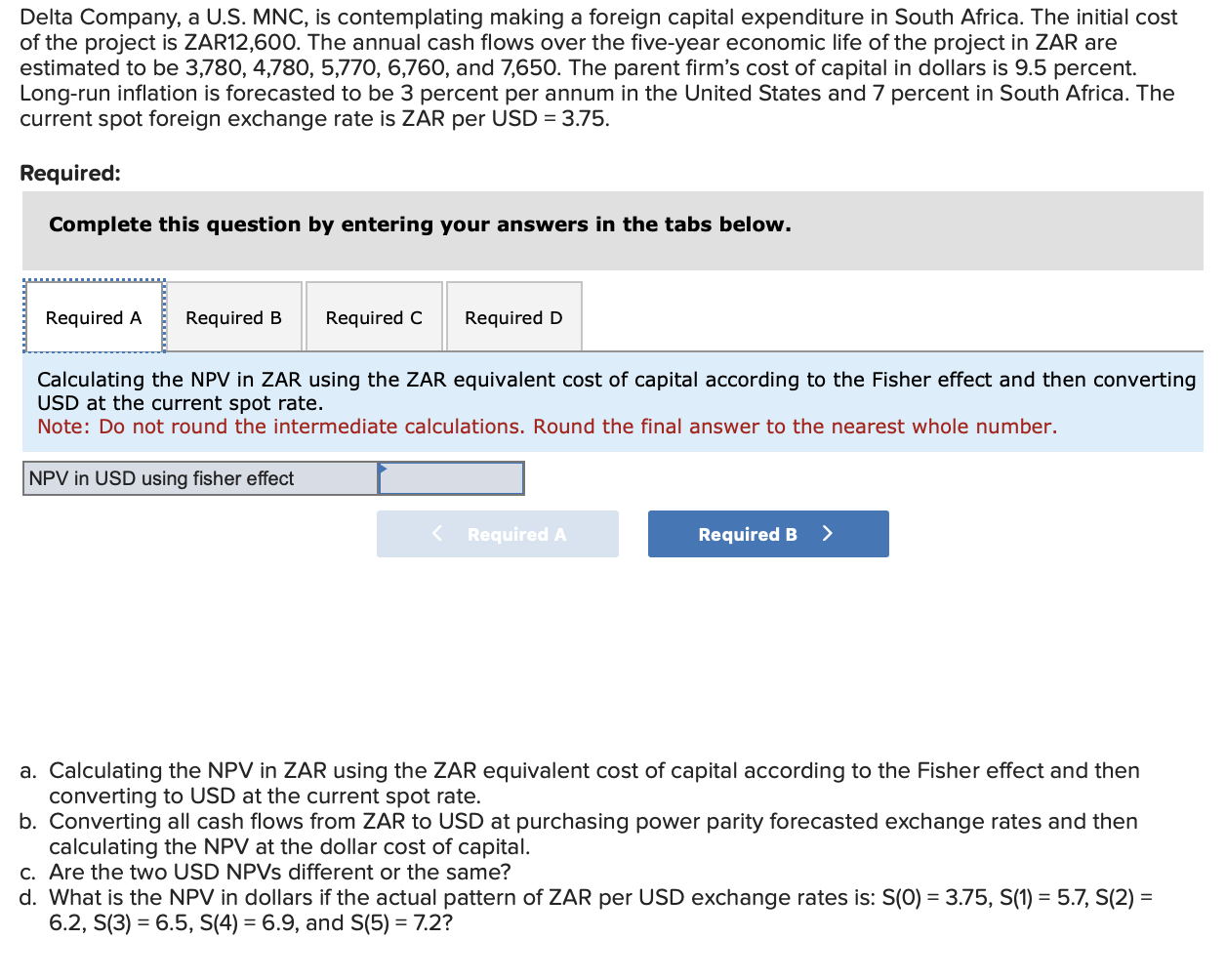  Delta Company, a U.S. MNC, is contemplating making a foreign capital