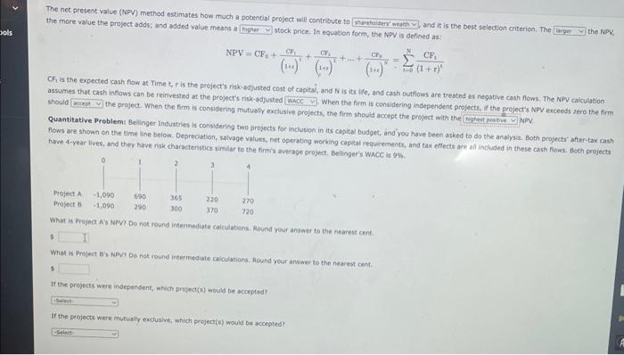  The net preseat value (NPV) method estimates how much a potential