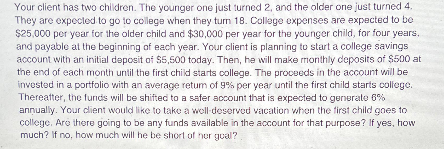 Your client has two children. The younger one just turned 2,