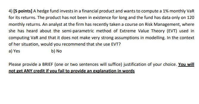  4) [5 points] A hedge fund invests in a financial product