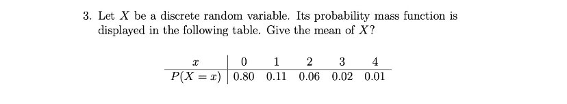 3. Let X be a discrete random variable. Its probability mass