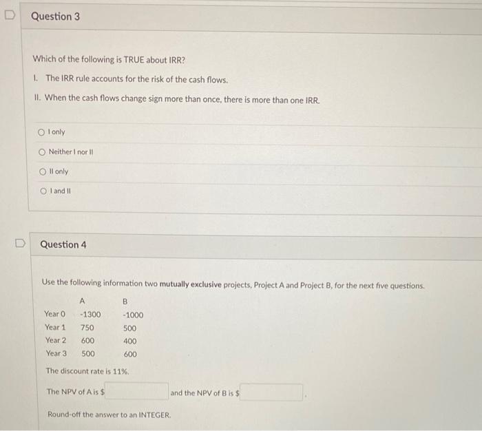  Which of the following is TRUE about IRR? 1. The IRR