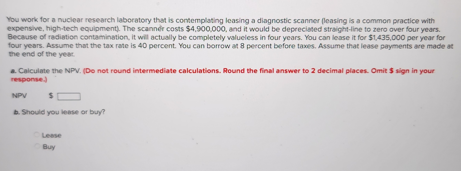  You work for a nuclear research laboratory that is contemplating leasing