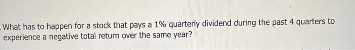  What has to happen for a stock that pays a 1%