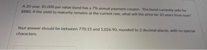 16 A 20-year, $1,000 par value bond has a 7% annual payment