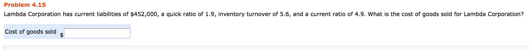 Problem 4.15 Lambda Corporation has current liabilities of $452,000, a quick