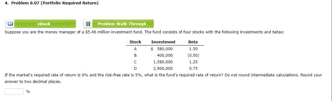 4. Problem 8.07 (Portfolio Required Return) ELE eBook Problem Walk-Through Suppose
