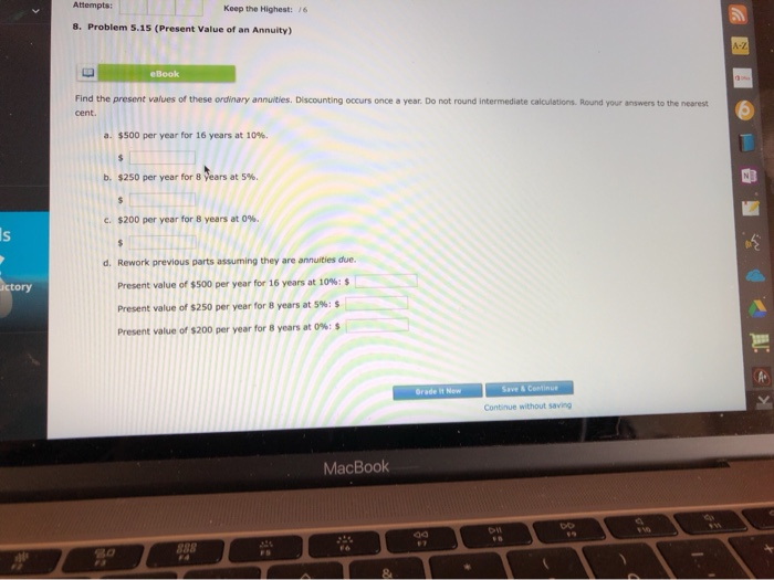  Attempts: keep the Highest: 16 8. Problem 5.15 (Present Value of