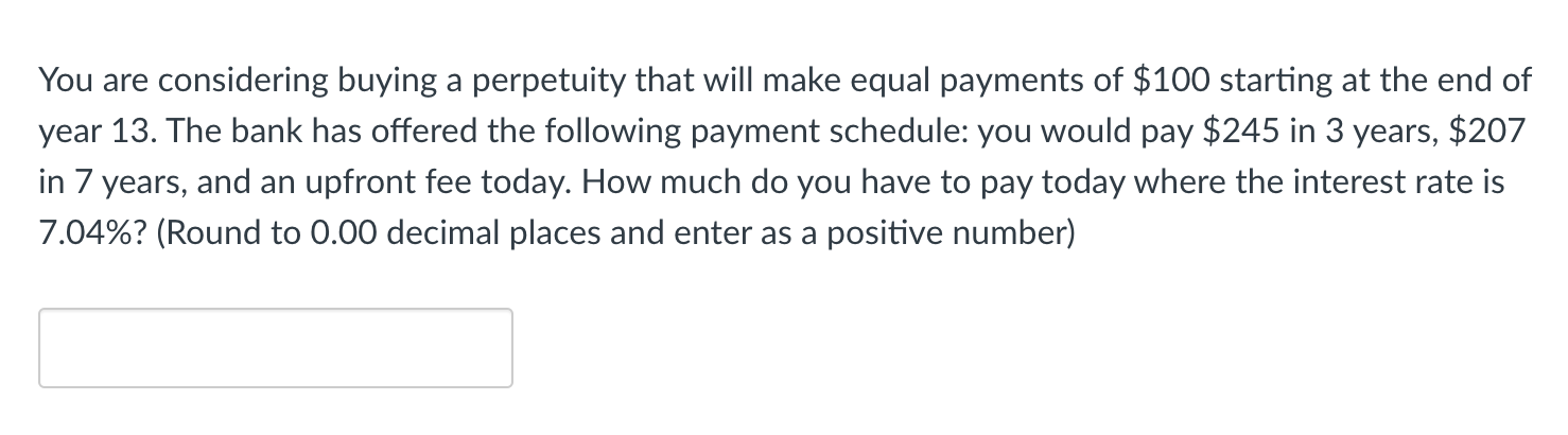  You are considering buying a perpetuity that will make equal payments