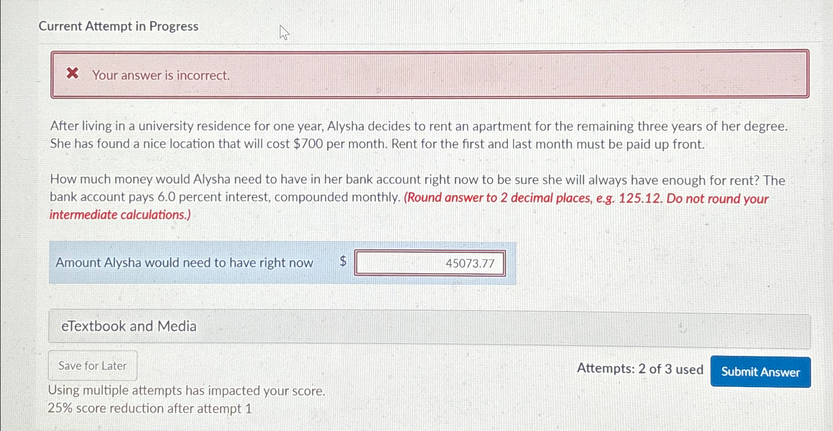  Current Attempt in Progress Your answer is incorrect. After living in
