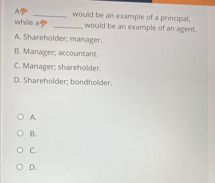  A would be an example of a principal, while aq__ would