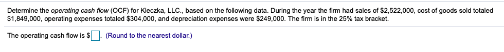  Determine the operating cash flow (OCF) for Kleczka, LLC., based on