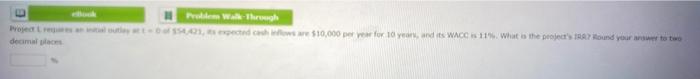  Project L requires an initial outlay at t = 0 of