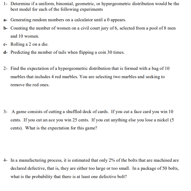 With clear solution, please Determine if a uniform, binomial, geometric, or hypergeometric