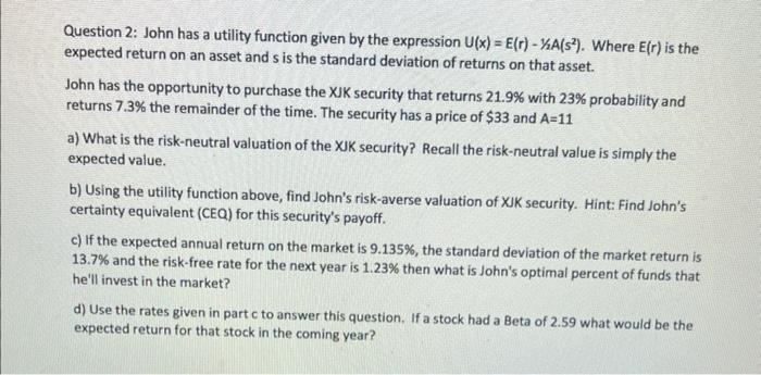  Question 2: John has a utility function given by the expression