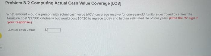  Problem 8-2 Computing Actual Cash Value Coverage [LO3] What amount would