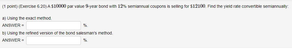 (1 point) (Exercise 6.20) A $10000 par value 9 -year bond