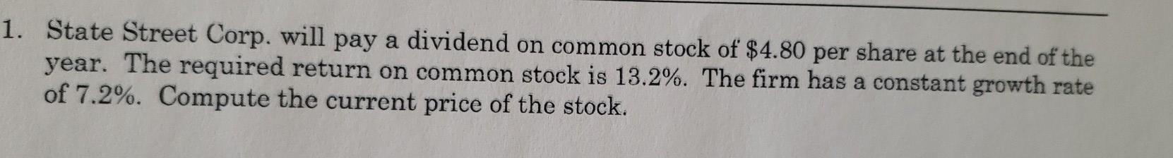 1. State Street Corp. will pay a dividend on common stock