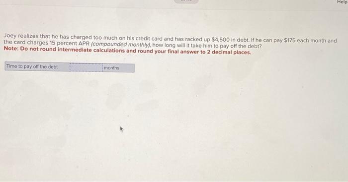  Joey realizes that he has charged too much on his credit