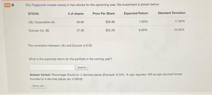  Eric Poppovich invests money in two stocks for the upcoming year.