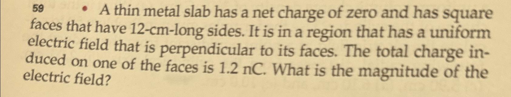  59\ A thin metal slab has a net charge of zero